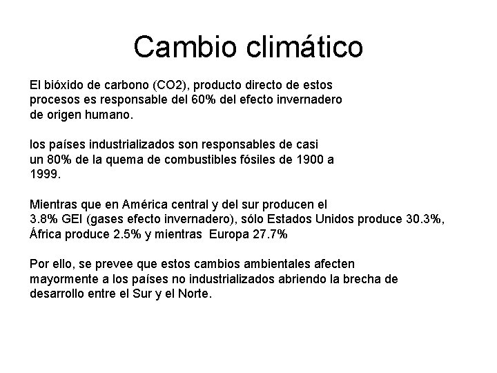 Cambio climático El bióxido de carbono (CO 2), producto directo de estos procesos es