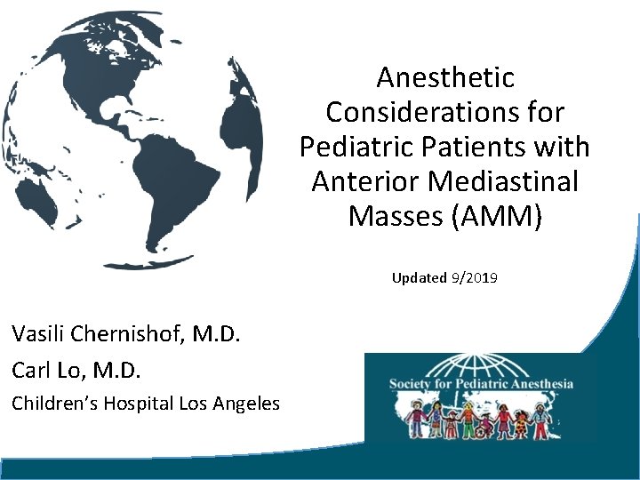 Anesthetic Considerations for Pediatric Patients with Anterior Mediastinal Masses (AMM) Updated 9/2019 Vasili Chernishof,