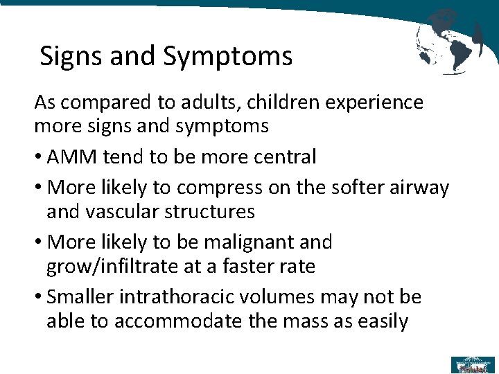 Signs and Symptoms As compared to adults, children experience more signs and symptoms •