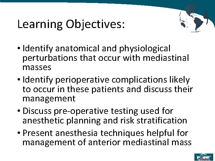 Learning Objectives: • Identify anatomical and physiological perturbations that occur with mediastinal masses •