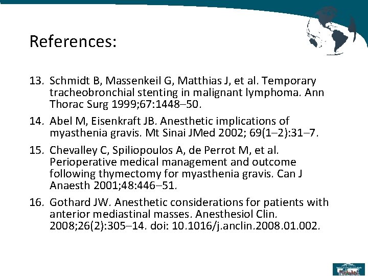 References: 13. Schmidt B, Massenkeil G, Matthias J, et al. Temporary tracheobronchial stenting in