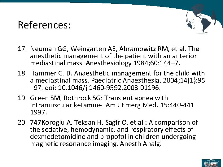 References: 17. Neuman GG, Weingarten AE, Abramowitz RM, et al. The anesthetic management of