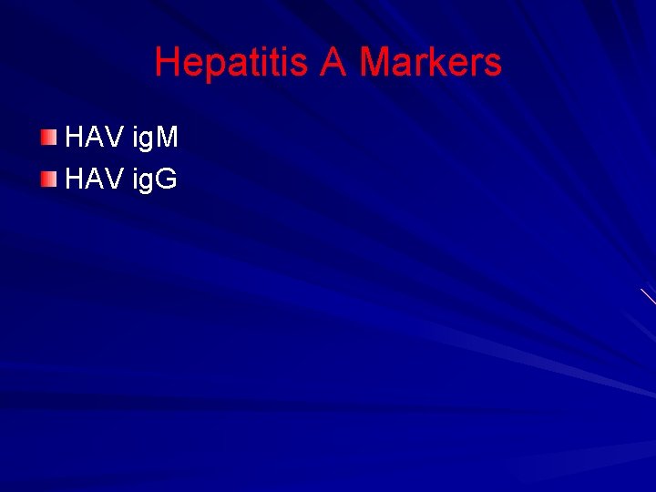 Hepatitis A Markers HAV ig. M HAV ig. G 