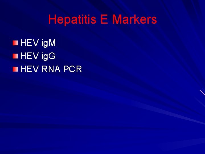 Hepatitis E Markers HEV ig. M HEV ig. G HEV RNA PCR 