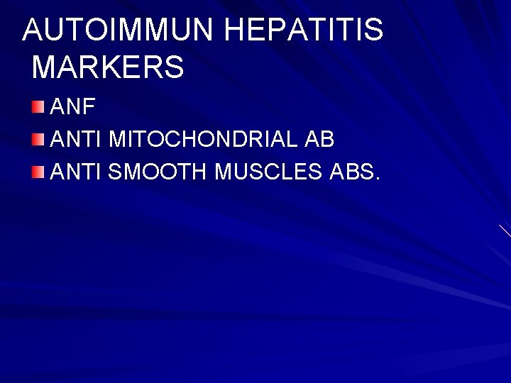 AUTOIMMUN HEPATITIS MARKERS ANF ANTI MITOCHONDRIAL AB ANTI SMOOTH MUSCLES ABS. 