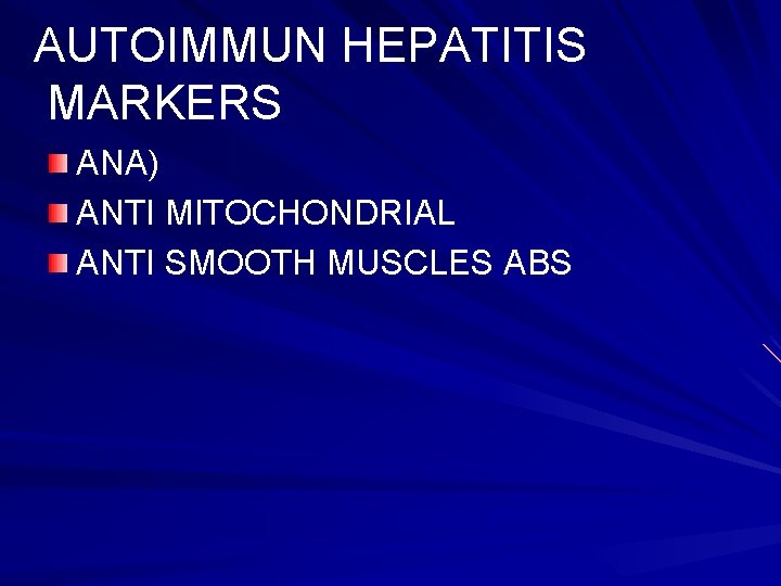 AUTOIMMUN HEPATITIS MARKERS ANA) ANTI MITOCHONDRIAL ANTI SMOOTH MUSCLES ABS 