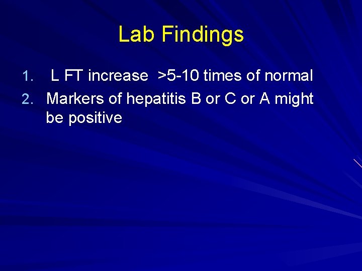 Lab Findings L FT increase >5 -10 times of normal 2. Markers of hepatitis