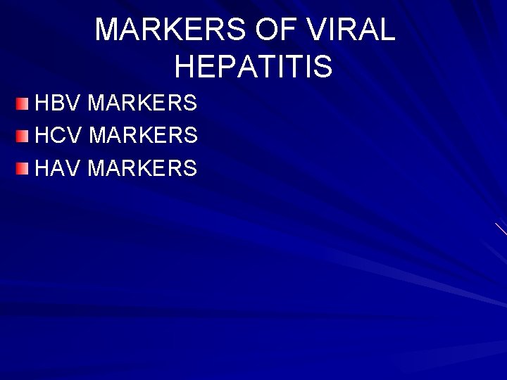 MARKERS OF VIRAL HEPATITIS HBV MARKERS HCV MARKERS HAV MARKERS 