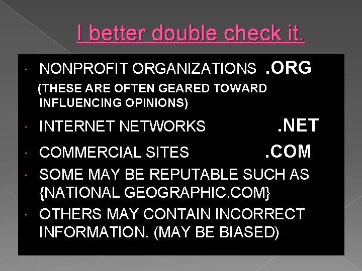 I better double check it. NONPROFIT ORGANIZATIONS . ORG (THESE ARE OFTEN GEARED TOWARD