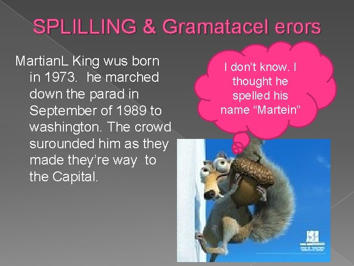 SPLILLING & Gramatacel erors Martian. L King wus born in 1973. he marched down