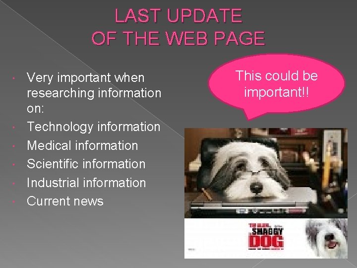 LAST UPDATE OF THE WEB PAGE Very important when researching information on: Technology information