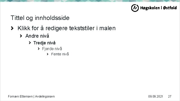 Tittel og innholdsside Klikk for å redigere tekststiler i malen Andre nivå Tredje nivå