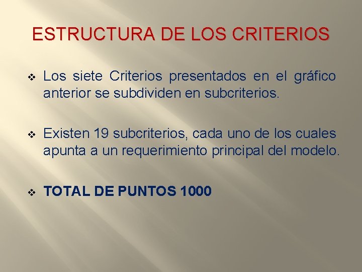 ESTRUCTURA DE LOS CRITERIOS v Los siete Criterios presentados en el gráfico anterior se