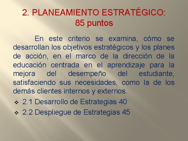 2. PLANEAMIENTO ESTRATÉGICO: 85 puntos En este criterio se examina, cómo se desarrollan los