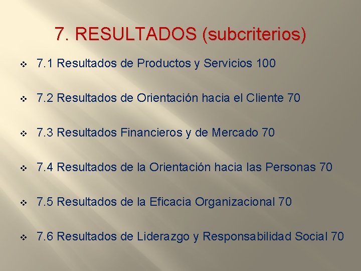 7. RESULTADOS (subcriterios) v 7. 1 Resultados de Productos y Servicios 100 v 7.