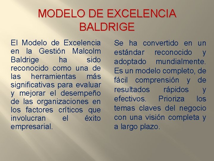 MODELO DE EXCELENCIA BALDRIGE El Modelo de Excelencia en la Gestión Malcolm Baldrige ha