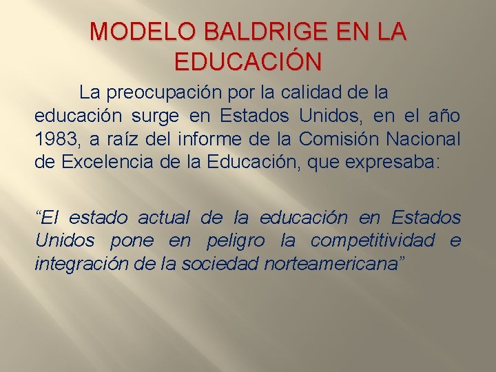 MODELO BALDRIGE EN LA EDUCACIÓN La preocupación por la calidad de la educación surge