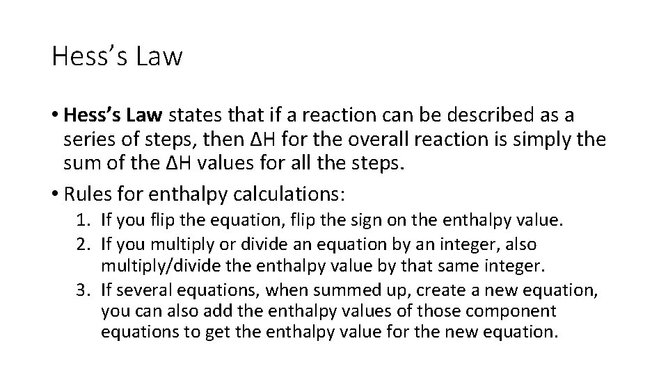 Hess’s Law • Hess’s Law states that if a reaction can be described as