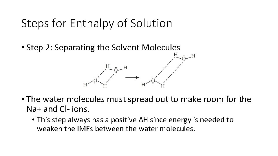 Steps for Enthalpy of Solution • Step 2: Separating the Solvent Molecules • The