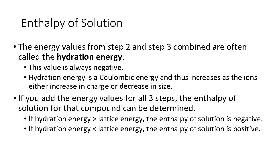 Enthalpy of Solution • The energy values from step 2 and step 3 combined