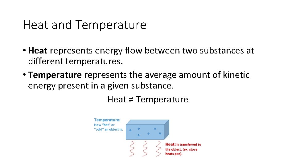 Heat and Temperature • Heat represents energy flow between two substances at different temperatures.