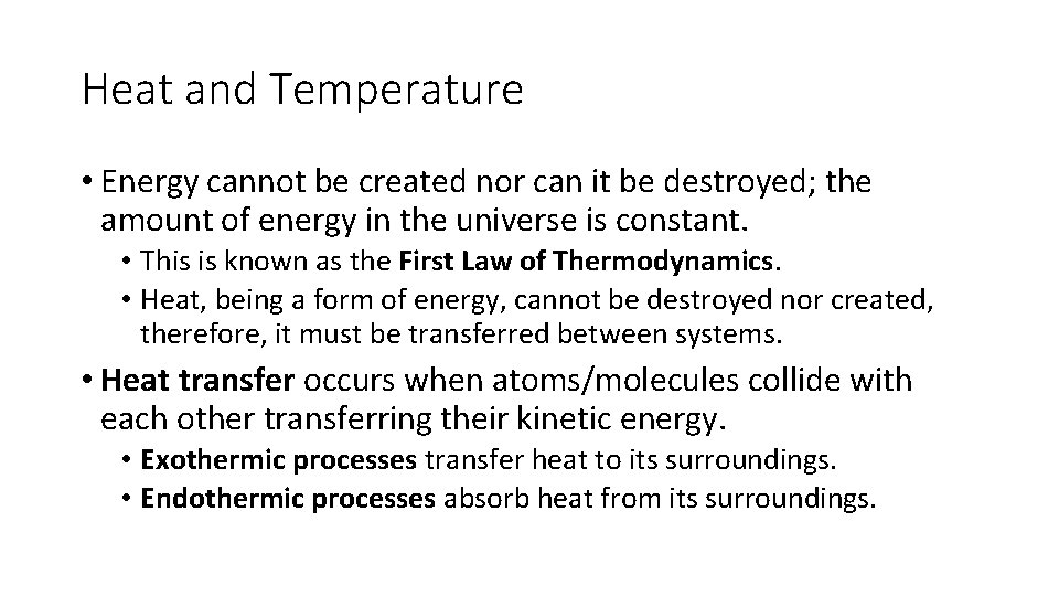 Heat and Temperature • Energy cannot be created nor can it be destroyed; the