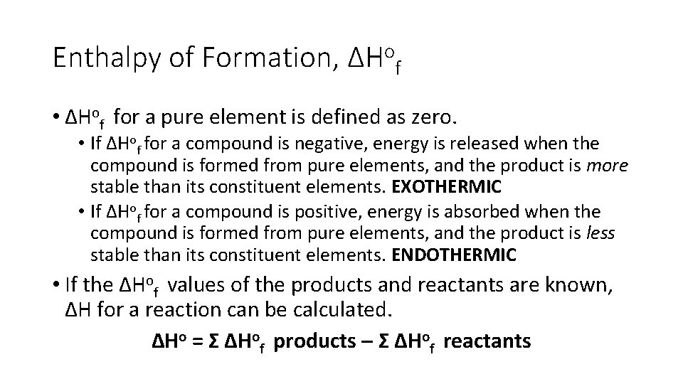 Enthalpy of Formation, ΔHof • ΔHof for a pure element is defined as zero.