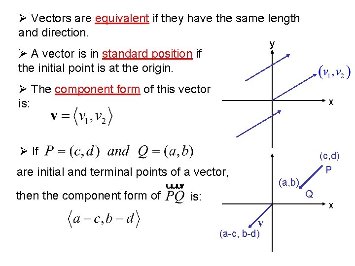 Ø Vectors are equivalent if they have the same length and direction. y Ø