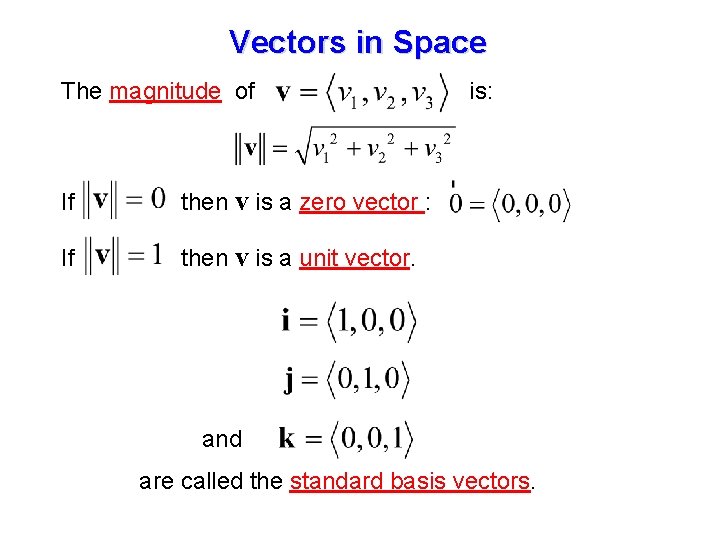 Vectors in Space The magnitude of If then v is a zero vector :