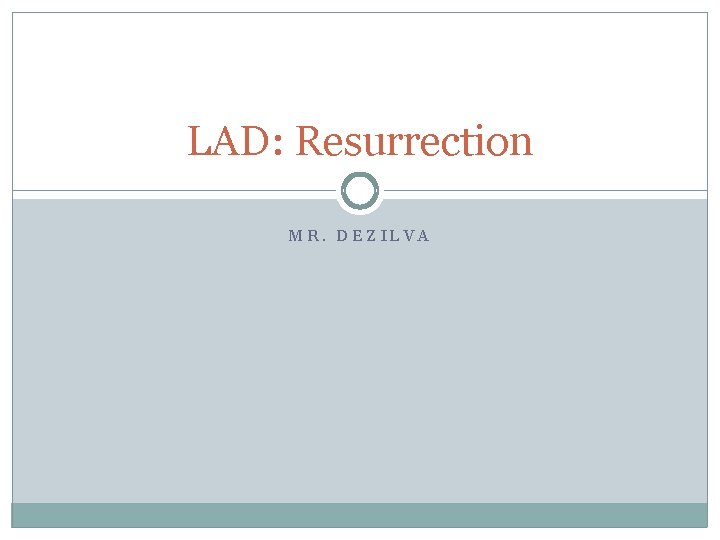 LAD: Resurrection MR. DEZILVA 