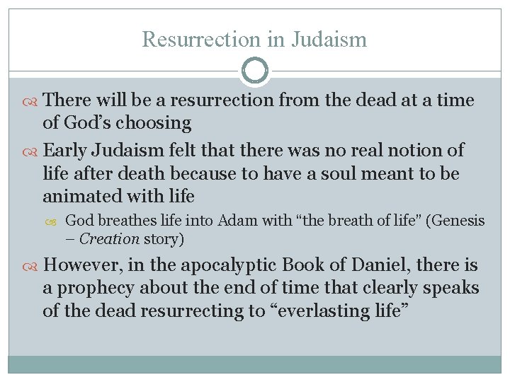 Resurrection in Judaism There will be a resurrection from the dead at a time