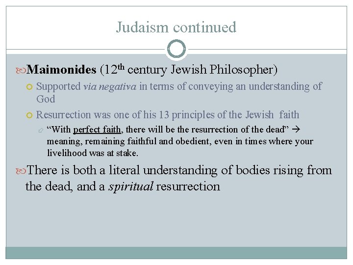 Judaism continued Maimonides (12 th century Jewish Philosopher) Supported via negativa in terms of