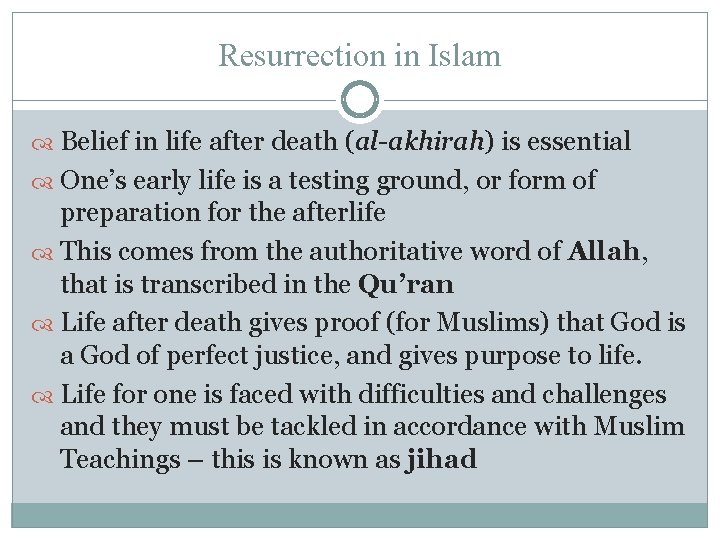 Resurrection in Islam Belief in life after death (al-akhirah) is essential One’s early life