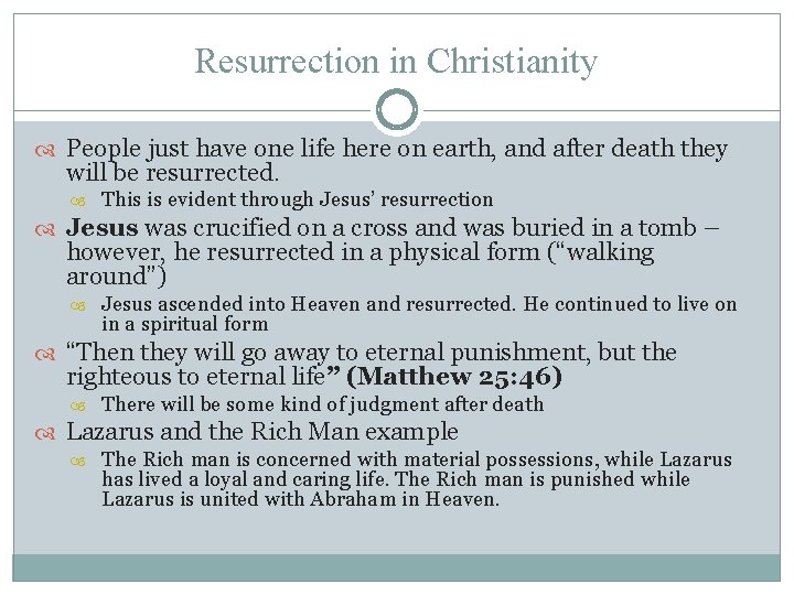 Resurrection in Christianity People just have one life here on earth, and after death