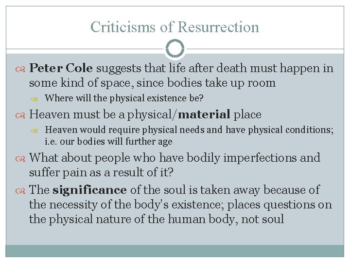Criticisms of Resurrection Peter Cole suggests that life after death must happen in some