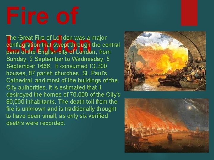 Fire of London The Great Fire of London was a major conflagration that swept