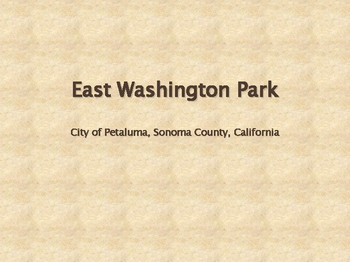 East Washington Park City of Petaluma, Sonoma County, California 