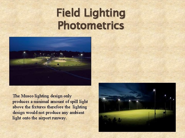 Field Lighting Photometrics The Musco lighting design only produces a minimal amount of spill