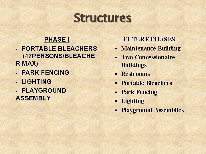 Structures PHASE I PORTABLE BLEACHERS (42 PERSONS/BLEACHE R MAX) PARK FENCING LIGHTING PLAYGROUND ASSEMBLY