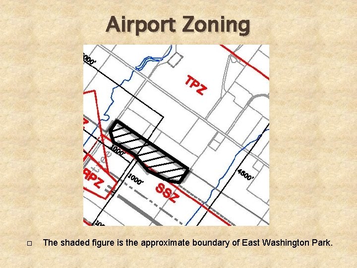 Airport Zoning The shaded figure is the approximate boundary of East Washington Park. 