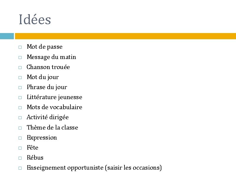 Idées Mot de passe Message du matin Chanson trouée Mot du jour Phrase du