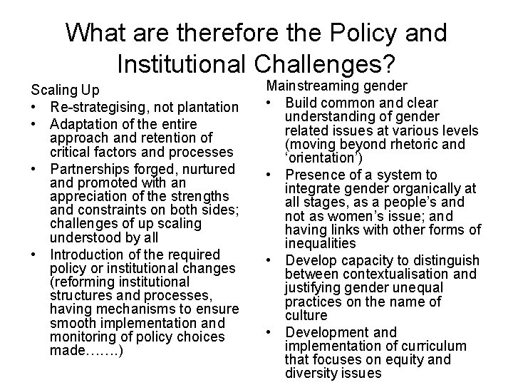 What are therefore the Policy and Institutional Challenges? Scaling Up • Re-strategising, not plantation