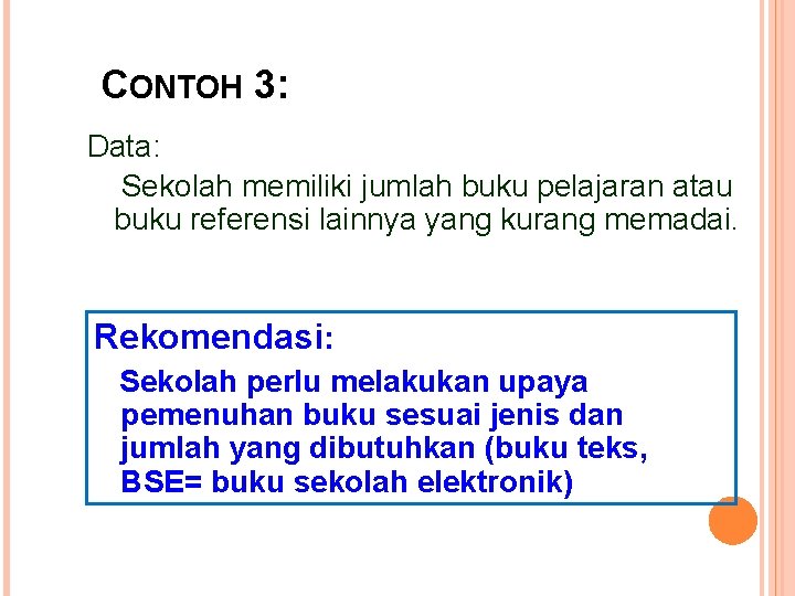 CONTOH 3: Data: Sekolah memiliki jumlah buku pelajaran atau buku referensi lainnya yang kurang