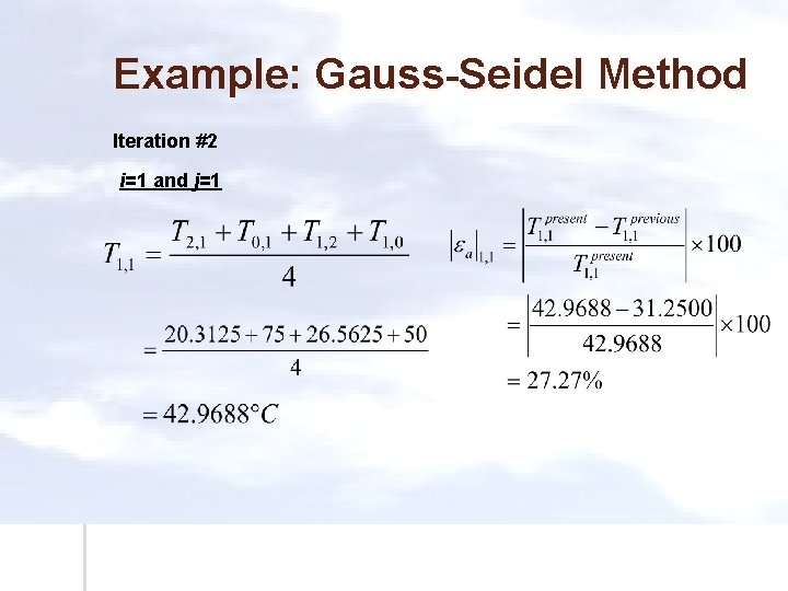 Example: Gauss-Seidel Method Iteration #2 i=1 and j=1 