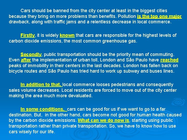 Cars should be banned from the city center at least in the biggest cities Cars should be banned from the city center at least in the biggest cities