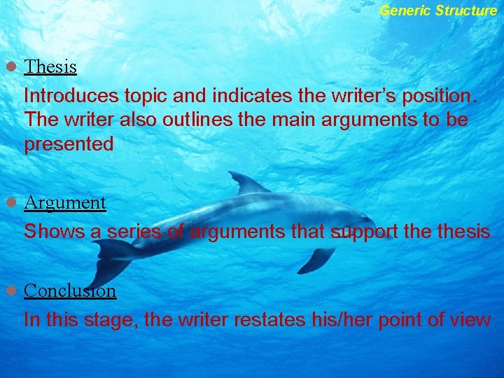 Generic Structure l Thesis Introduces topic and indicates the writer’s position. The writer also Generic Structure l Thesis Introduces topic and indicates the writer’s position. The writer also
