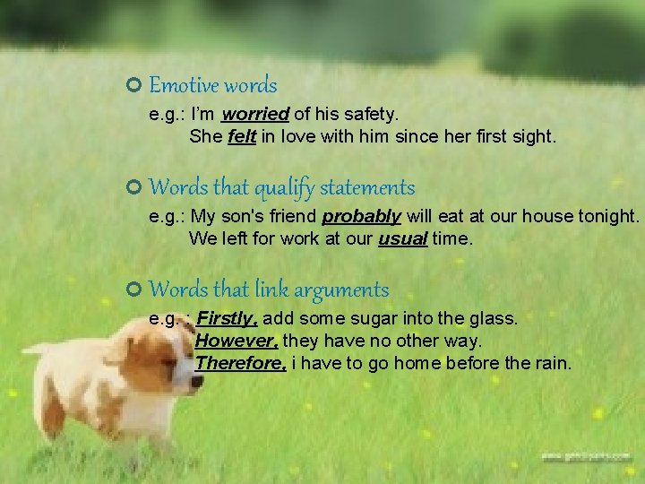 ¢ Emotive words e. g. : I’m worried of his safety. She felt in ¢ Emotive words e. g. : I’m worried of his safety. She felt in