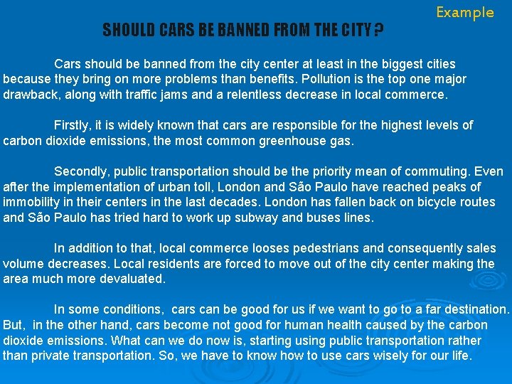 SHOULD CARS BE BANNED FROM THE CITY ? Example Cars should be banned from SHOULD CARS BE BANNED FROM THE CITY ? Example Cars should be banned from