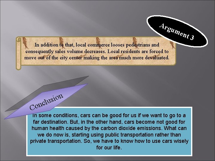 Arg um ent In addition to that, local commerce looses pedestrians and consequently sales Arg um ent In addition to that, local commerce looses pedestrians and consequently sales