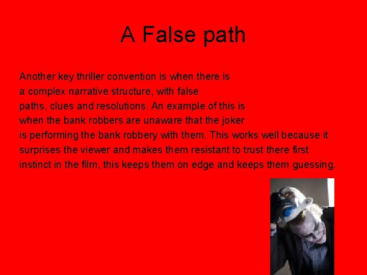 A False path Another key thriller convention is when there is a complex narrative